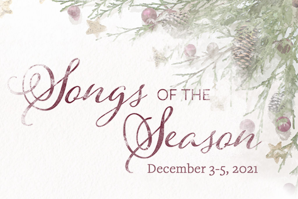 Songs of the Season December 3-5, 2021. Picture of a Christmas wreath in the background.